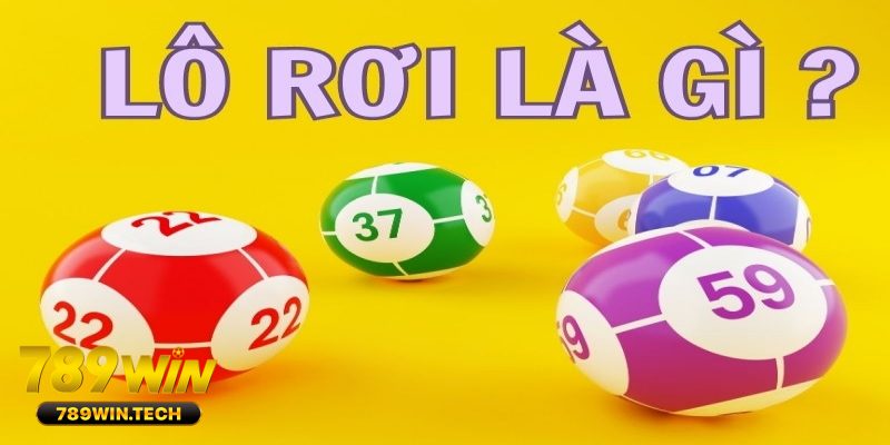 Hiểu khái niệm lô rơi là gì để tận hưởng những thưởng khủng