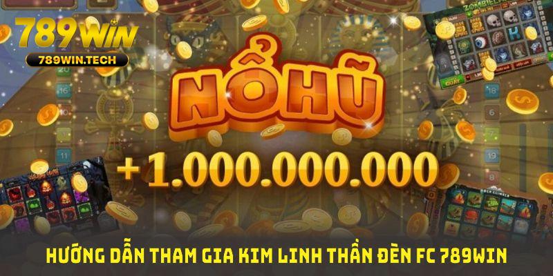 Hướng dẫn tham gia Kim Linh Thần Đèn FC 789WIN để trải nghiệm trọn vẹn mọi tính năng