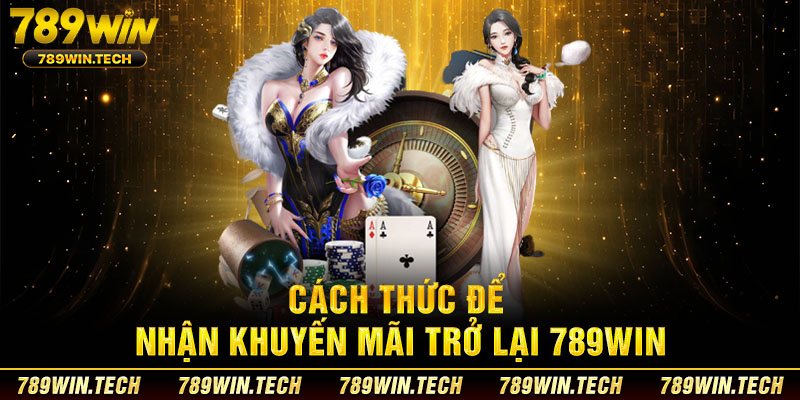 Cách thức để nhận khuyến mãi trở lại 789WIN