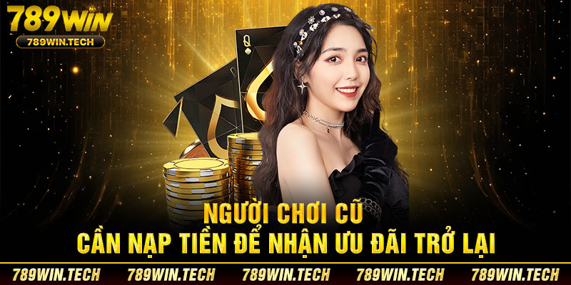 Người chơi cũ cần nạp tiền để nhận ưu đãi trở lại