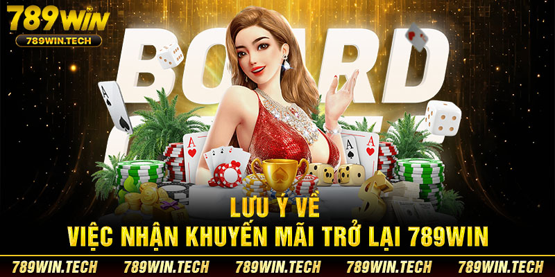 Lưu ý về việc nhận khuyến mãi trở lại 789WIN