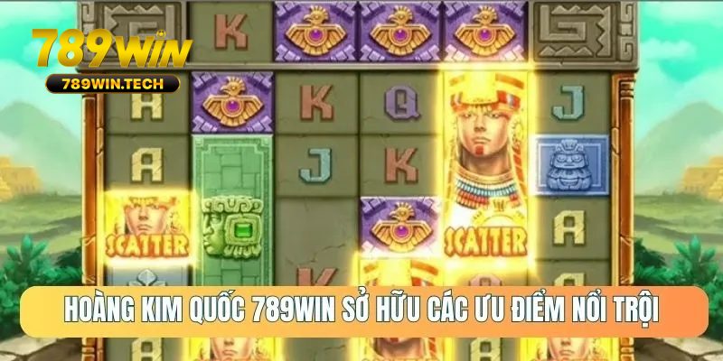 Slot game Hoàng Kim Quốc được yêu thích nhờ các ưu điểm đặc biệt
