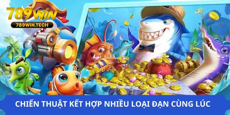 Sử dụng nhiều loại đạn kết hợp khác nhau