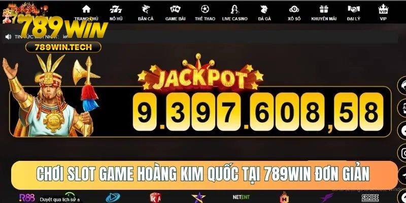 Truy cập 789WIN và chơi slot game Hoàng Kim Quốc đơn giản