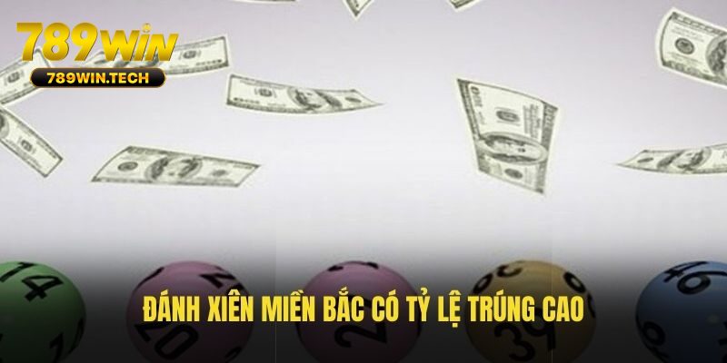 Đánh xiên miền Bắc có tỷ lệ trúng cao