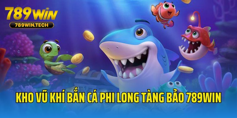 Kho vũ khí có mặt tại game Phi Long Tàng Bảo 789WIN