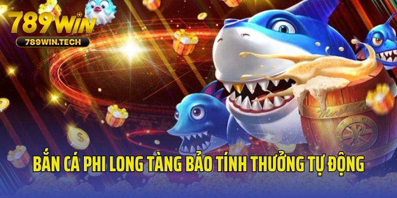 Game Phi Long Tàng Bảo áp dụng hệ thống tự động tính thưởng